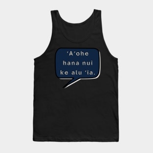 ʻaʻohe hana nui ke alu ‘ia. no task is too big when done together by all. ʻōlelo hawaiʻi. hawaiian language. ʻōlelo noʻeau. hawaii sayings Tank Top